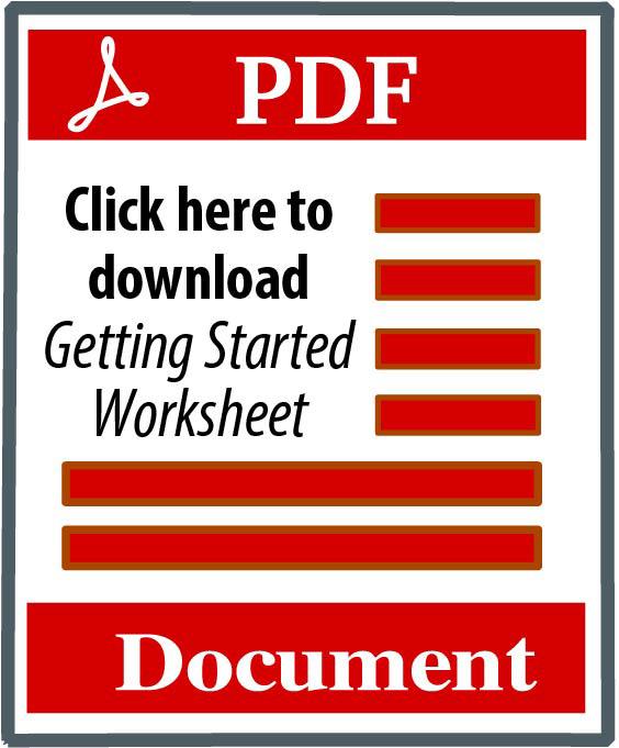 Click here to download Getting Started Worksheet (pdf)