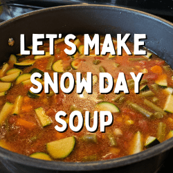 A pot of soup on the stove with a variety of veggies with text that says Let's Make Snow Day Soup