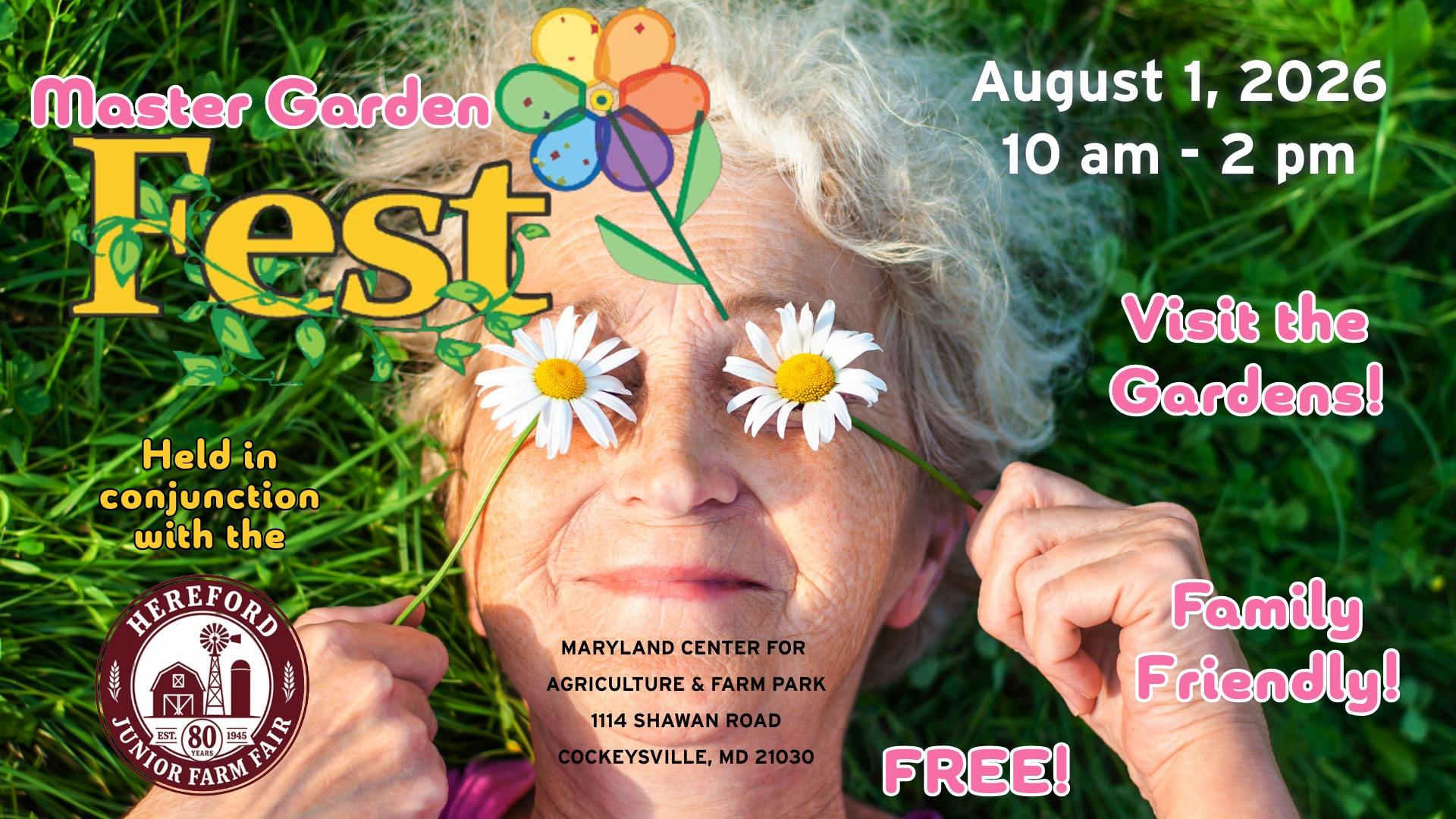 Master Garden Fest - August 1, 2026 at the Maryland Center for Agriculture and Farm Park. Held in conjunction with the Hereford Junior Farm Fair. Free and family friendly!